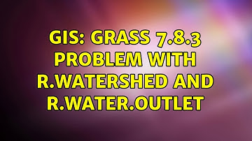 GIS: GRASS 7.8.3 problem with r.watershed and r.water.outlet