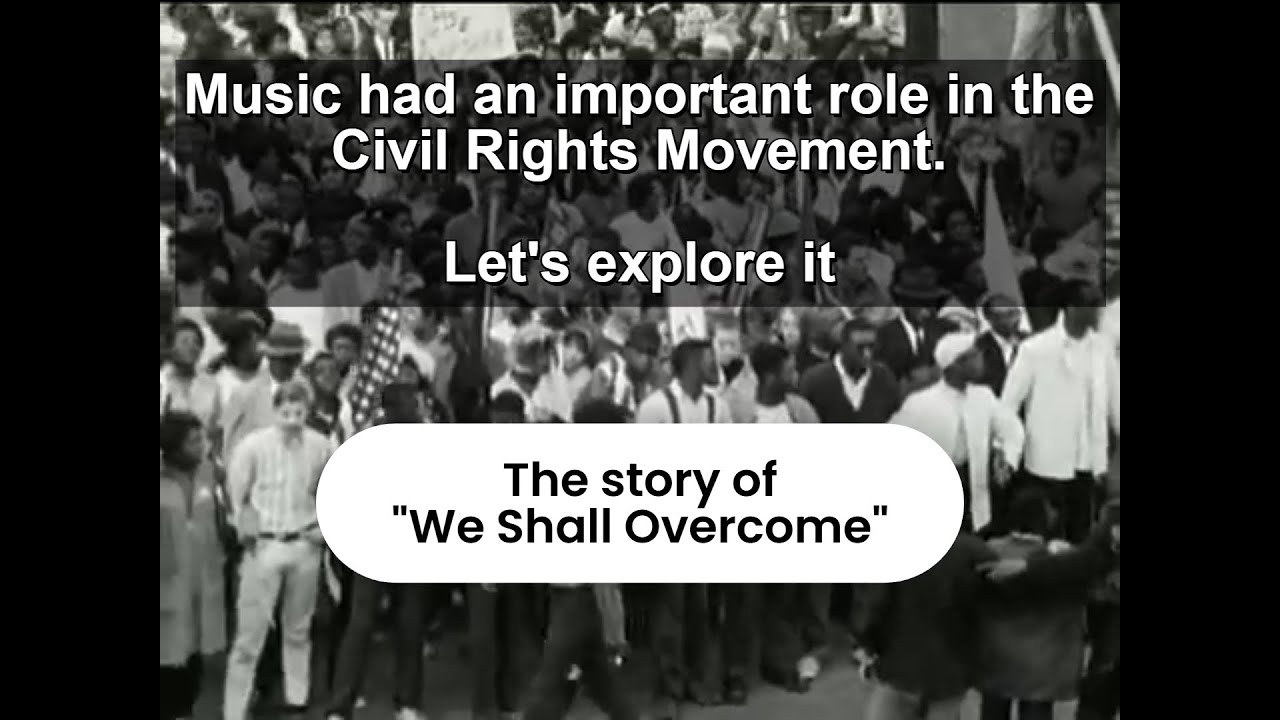 The Story of "We Shall Overcome" in the Civil Rights Movement