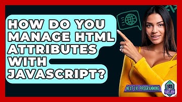 How Do You Manage HTML Attributes With JavaScript? - Next LVL Programming