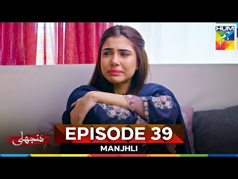 Manjhli — Episode 39