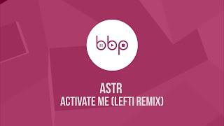 ASTR - Activate Me (LEFTI Remix)