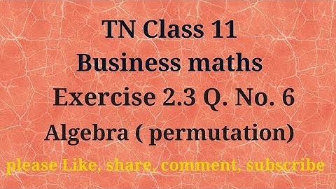Tn 11 Business maths | exercise 2.3 | q. no.6| chapter 2 |state board | Algebra | gmrrao maths |