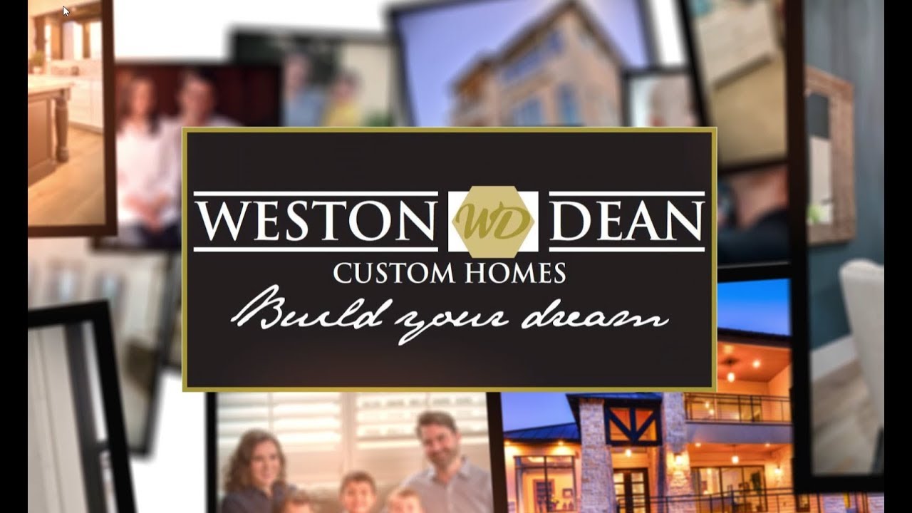 Weston Dean Custom Homes YouTube