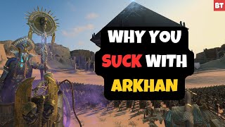 Why You SUCK with Arkhan