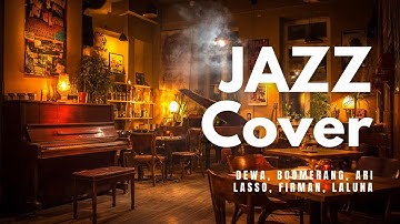 Smooth Jazz Cover 1 I Cover Versi Jazz Lagu Dewa, Boomerang, Ari Lasso, Firman, Laluna