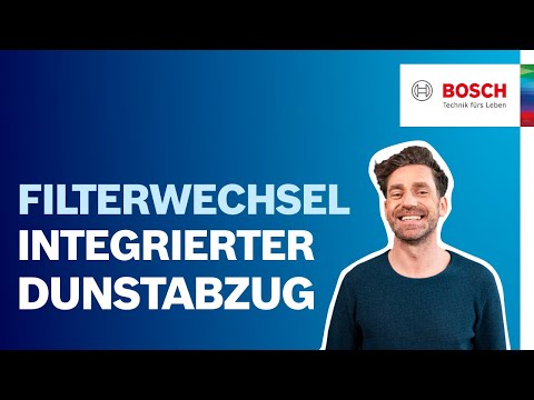 Bosch Dunstabzug: Filter reinigen oder wechseln