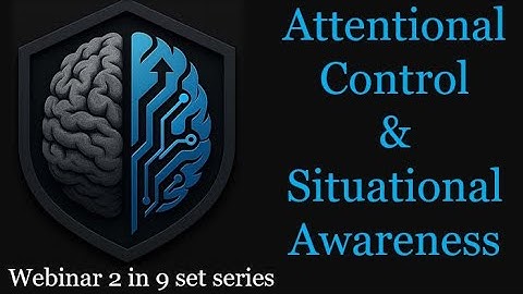 Attentional Control & Situational Awareness