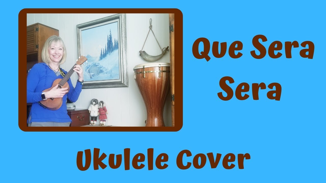 Que Sera Sera Ukulele Cover Companion for New to Uke Tutorial YouTube