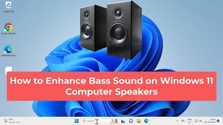 How to Enhance Bass Sound on Windows 11 Computer Speakers