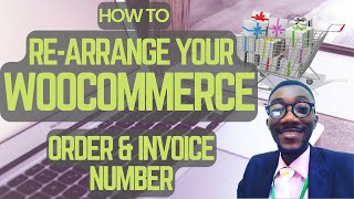 How To Re-arrange WooCommerce Order Number and Invoice Number in 2023