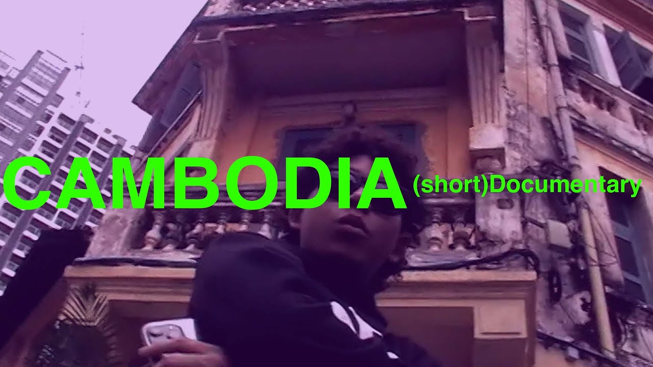 CAMBODIA (short)Documentary ft. HYPER G