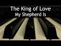 The King of Love My Shepherd Is - piano instrumental hymn with lyrics