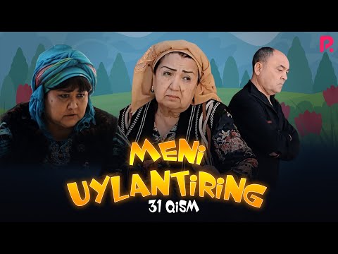 Meni uylantiring (o'zbek serial) | Мени уйлантиринг (узбек сериал) 31-qism