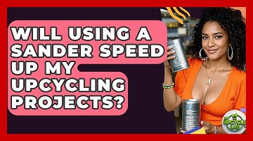 Will Using a Sander Speed Up My Upcycling Projects? - The Upcycle Lab