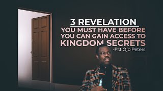 3 Revelations You Must Have Before You Can Gain Access To Kingdom Secrets