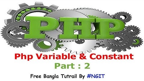 Php 7 free bangla Tutorail by ngit variable and constant part 2