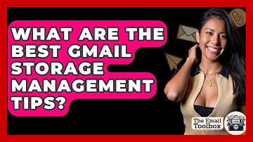 What Are The Best Gmail Storage Management Tips? - TheEmailToolbox.com