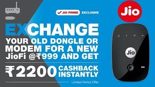 JioFi Exchange Offer 2200 Rs Cashback - Change Any Old Dongle To JioFi