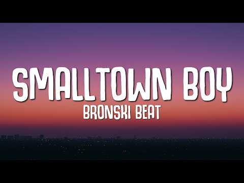 Bronski Beat - Smalltown Boy (Lyrics)