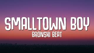 Bronski Beat - Smalltown Boy (Lyrics)