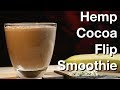 Hemp & Cocoa Flip Smoothie Recipe