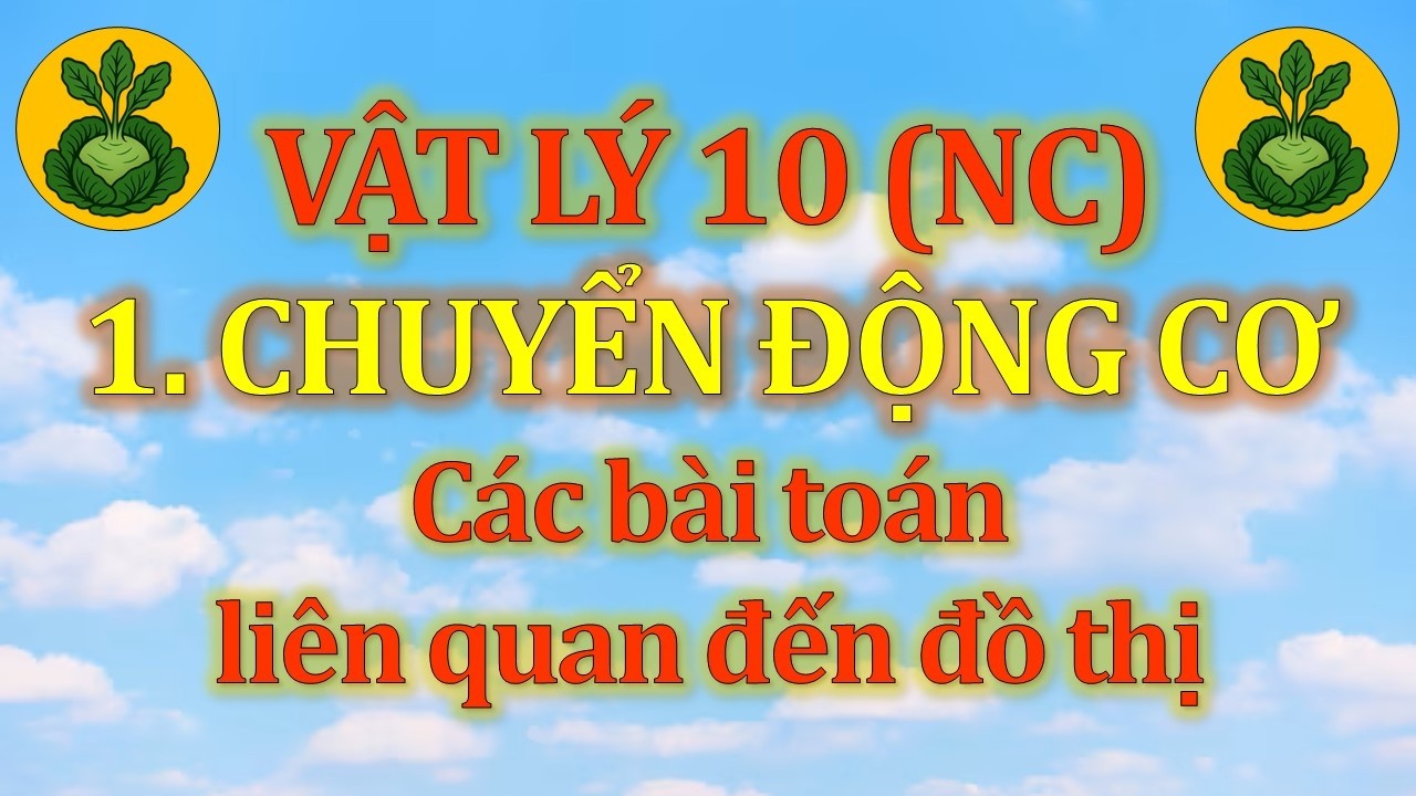 Vật Lý 10 - Nâng cao - 1. Chuyển động cơ - Dạng 2 - Vấn đề 3. Các bài toán liên quan đến đồ thị
