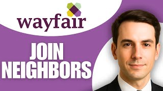 How To Join Wayfair Neighbors Program Full Guide