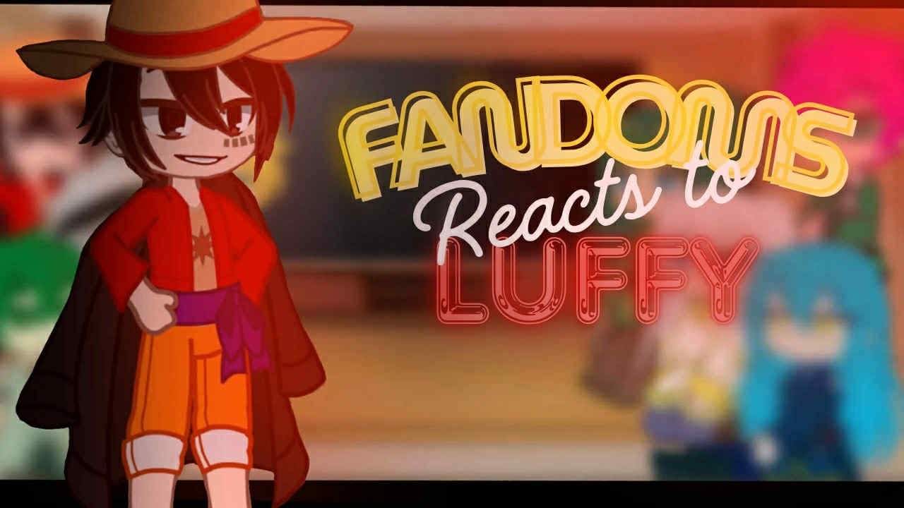 Fandoms React to each other | 1/8 | LUFFY |  Main Characters  | WATCH IN 1.75x SPEED