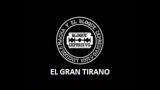 Video voorbeeld van "08 El Gran Tirano - Disco Macha Y El Bloque Depresivo - Letra"