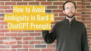 How to Avoid Ambiguity in Bard & ChatGPT Prompts (Prompt Engineering 101 Lesson 2.3)