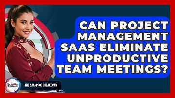 Can Project Management SaaS Eliminate Unproductive Team Meetings? - The SaaS Pros Breakdown