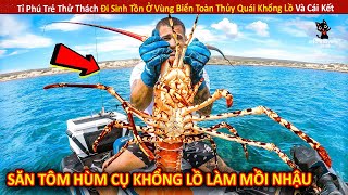 Tỉ Phú Trẻ Thử Thách Đi Sinh Tồn Ở Vùng Biển Toàn Thủy Quái Khổng Lồ Và Cái Kết