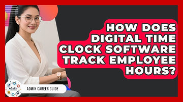 How Does Digital Time Clock Software Track Employee Hours? - Admin Career Guide
