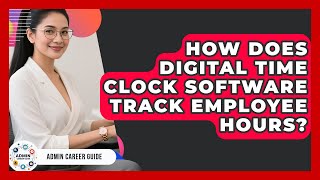 How Does Digital Time Clock Software Track Employee Hours? - Admin Career Guide