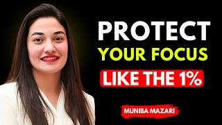 PROTECT YOUR FOCUS — THAT’S WHAT THE 1% DO || MUNIBA MAZARI || #inspiration #dailymotivation