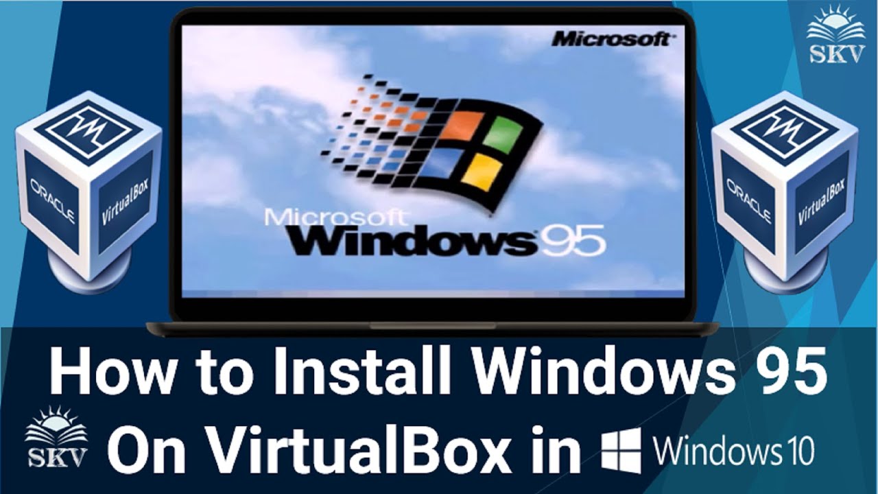 How to Install Windows 95 On VM VirtualBox in Windows 10