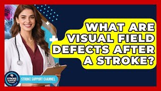 What Are Visual Field Defects After A Stroke? - Stroke Support Channel