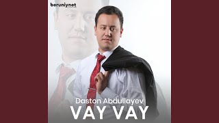 Vay vay - Dastonbek Abdullayev