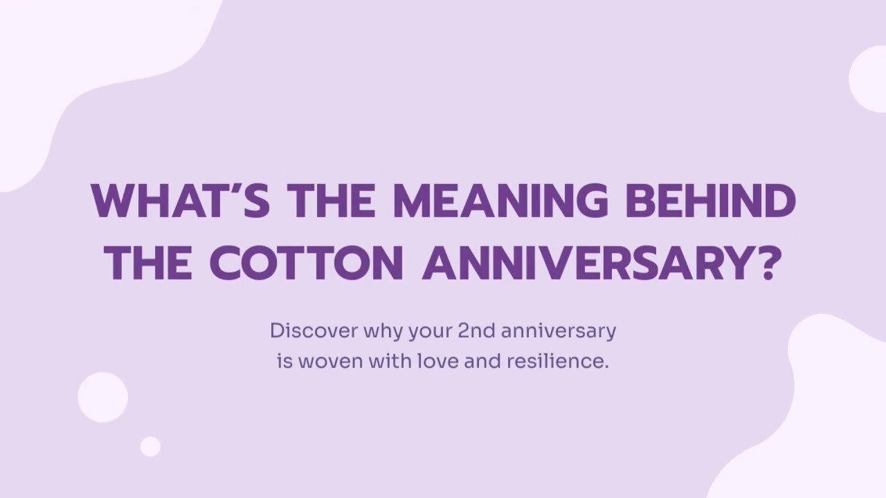 Why is cotton the 2nd anniversary gift? Traditional cotton gifts meaning and symbolism