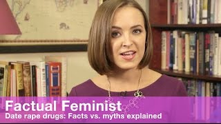 Date rape drugs: Facts vs. myths explained | FACTUAL FEMINIST