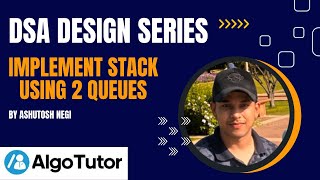 D2 Implement Stack Using 2 Queues Dsa Design Series Algotutor