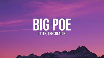Tyler, The Creator - Big Poe (Lyrics) Tyler, The Creator - Big Poe (Lyrics)