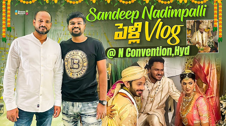 Sandeep Nadimpalli పెళ్లి Vlog At N Convention HYDERABAD