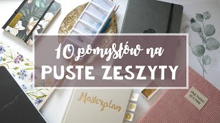 Pomysły na PUSTE ZESZYTY z których sama korzystam