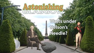 Nelson's needle and Watt's rock; Astonishing Glasgow. Ep28