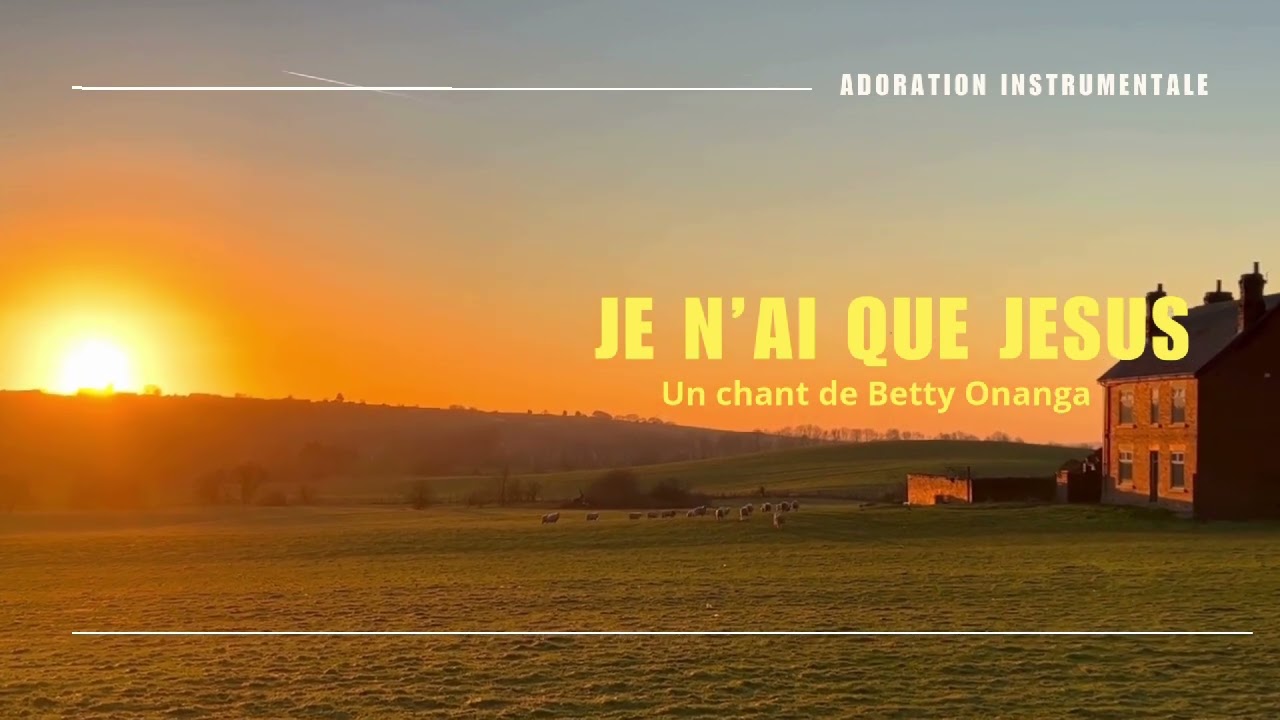 Moi Je n'ai que Jesus oh/ atmosphère de prière et de gloire / Adoaration instrmentale