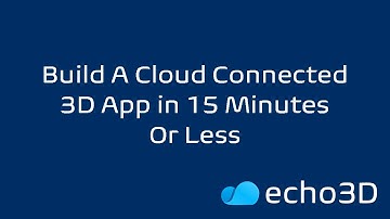 Build A Cloud Connected 3D App in 15 Minutes or Less
