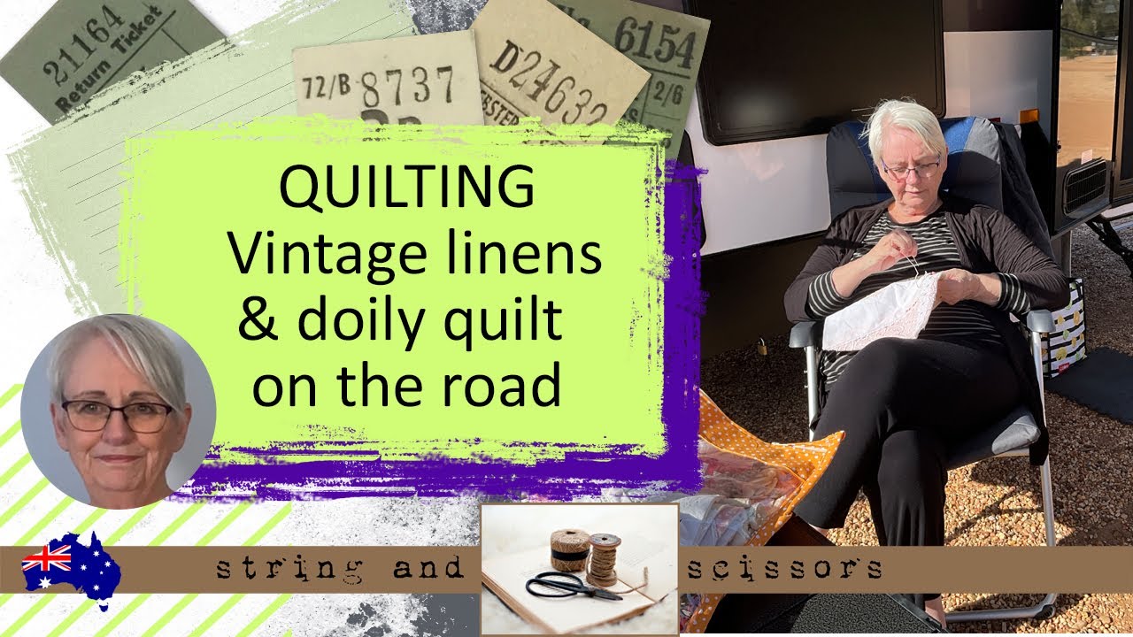 Quilt with me: Recycled vintage linens & doilies, quilting on the road in my caravan