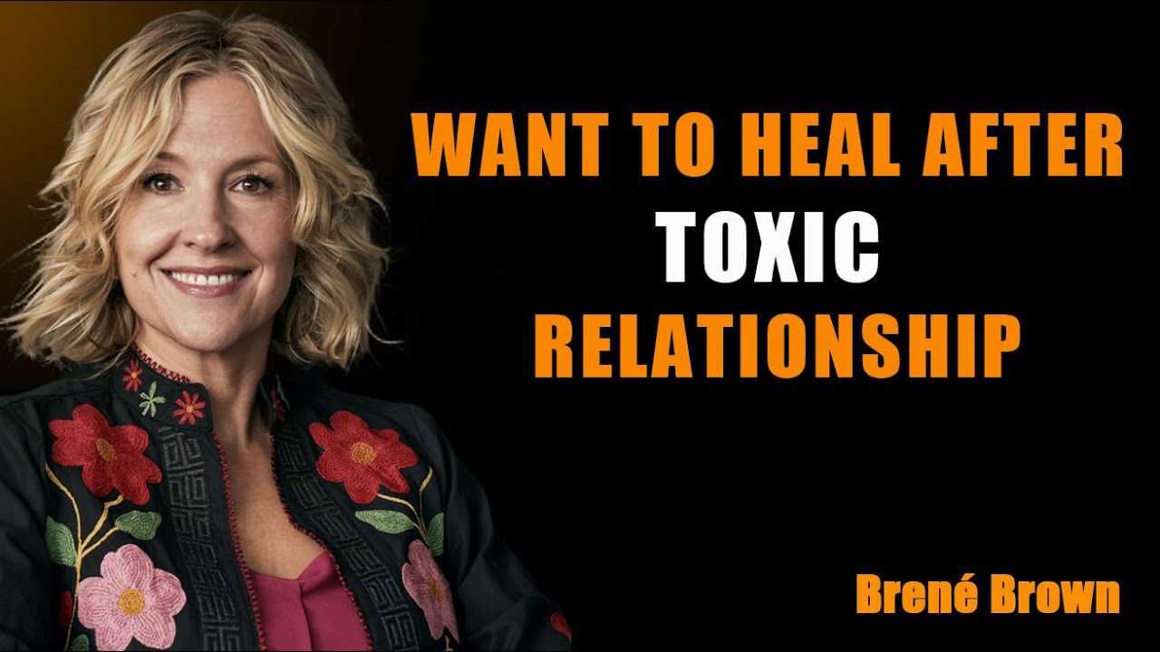How to Heal After Leaving a Toxic Relationship | Brené Brown’s Best Talk on Freedom