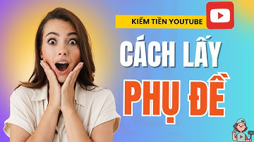 Cách lấy phụ đề từ video tiếng anh trên Youtube - Tải phụ đề (Sub) từ video về máy tính